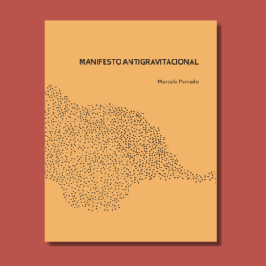 Manifesto anti-gravitacional, de Marcela Parrado
