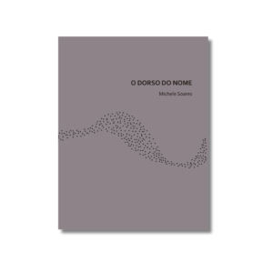 O dorso do nome, de Michele Soares