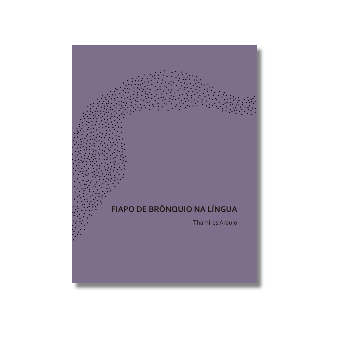 Fiapo de brônquio na língua, de Thamires Araújo
